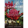 Life Gardener: Seed, Plant and Grow Your Full Bloom Life