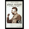 Adolf Hitler: A Study in Hate