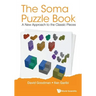 Soma Puzzle Book, The: A New Approach to the Classic Pieces