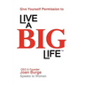 Give Yourself Permission to Live a BIG Life