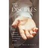 The Disciples: The Lives, Stories and Careers of Jesus's Most Beloved Disciples