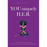 YOU-niquely H.E.R.: There is a little YOU in H.E.R. A True Story of Deceit, lies, and manipulation