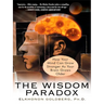 The Wisdom Paradox: How Your Mind Can Grow Stronger As Your Brain Grows Older
