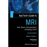 Rad Tech's Guide to MRI: Basic Physics, Instrumentation, and Quality Control