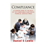 Compliance: A concise guide to the role of the Compliance Function in financial services firms