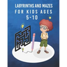 labyrinths and mazes for kids ages 5-10: A Maze Activity Book for Kids,60 Mazes Workbook For Kids Ages 5-10, Difficulty levels with solution, Large Si