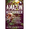Amazon Hitchhiker: A Woman's Adventures from Canada to Brazil