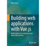 Building Web Applications with Vue.Js: MVVM Patterns for Conventional and Single-Page Websites