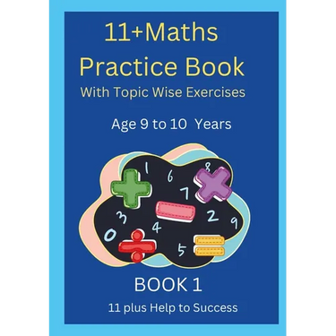 11+MATHS Practice Book With topic wise Exercises AGE-9 to 10 Years Book 1