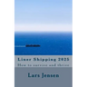 Liner Shipping 2025: How to survive and thrive