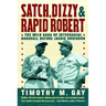 Satch, Dizzy, & Rapid Robert: The Wild Saga of Interracial Baseball Before Jackie Robinson