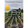 So God Made A Farmer: A Retrospective on The Living Words of Paul Harvey by an Organic Farmer