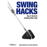 Swing Hacks: Tips and Tools for Killer GUIs