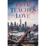 Love Teaches Love
