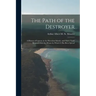 The Path of the Destroyer: A History of Leprosy in the Hawaiian Islands, and Thirty Years Research Into the Means by Which It Has Been Spread