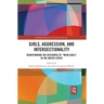 Girls, Aggression, and Intersectionality: Transforming the Discourse of "Mean Girls" in the United States