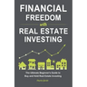 Financial Freedom with Real Estate Investing: The Ultimate Beginner's Guide to Buy and Hold Real Estate Investing