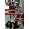 Competitive Authoritarianism: Hybrid Regimes After the Cold War