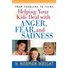 Helping Your Kids Deal with Anger, Fear, and Sadness