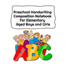 Preschool Handwriting Composition Notebook For Elementary Aged Boys and Girls: Letter Tracing Composition Notebook Grade 1 - 5