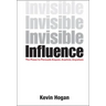 Invisible Influence: The Power to Persuade Anyone, Anytime, Anywhere