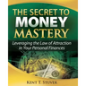 The Secret to Money Mastery: Leveraging the Law of Attraction in Your Personal Finances