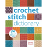 Crochet Stitch Dictionary: 200 Essential Stitches with Step-By-Step Photos