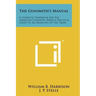 The Gunsmith's Manual: A Complete Handbook For The American Gunsmith, Being A Practical Guide To All Branches Of The Trade