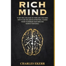 Rich Mind: To Get Rich, You Have To Think Like a Rich Man. How To Use The Law of Attraction, A Guided Vision To Energize Your Mind And Achieve Goals