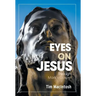 Eyes on Jesus: Through Mark's Gospel