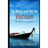 Da Nang and Hoi An Vietnam: The Complete Travel Guide to Da Nang and Hoi An, Vietnam