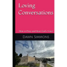 Loving Conversations: How to Pray and hear God's Voice