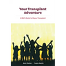 Your Transplant Adventure: A Kids Guide to Organ Transplant