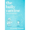 The Bully Vaccine: How to Innoculate Yourself Against Obnoxious People