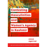 Contesting Masculinities and Women's Agency in Kashmir