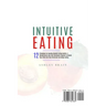 Intuitive Eating: 12 Principles For Healthy Mindful Eating Habits: A Revolutionary Non-Diet Workbook Program To Unlock Your Mind And Sto