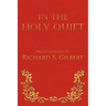 In the Holy Quiet: Meditations by Richard S. Gilbert