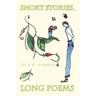 Short Stories, Long Poems