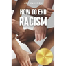 How To End Racism: How To Recognize Racism and Correct it Sociology of White Supremacy, Race Relations, and People of Color