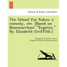 The School for Rakes: A Comedy, Etc. [Based on Beaumarchais' Euge Nie. by Elizabeth Griffith.]