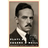 Plays by Eugene O'Neill: Early Full-Length Plays
