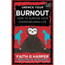 Unfuck Your Burnout: How to Survive Your Overwhelming Life