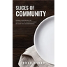 Slices of Community: Stories from Behind the Counter of the Country's Oldest Pay-What-You-Can Restaurant