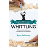 Intermediate Guide to Whittling: 15 Secrets Wood Carvers Should Know to Get Better