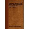 Travels In Turkey, Egypt, Nubia, And Palestine, In 1824, 1825, 1826, And 1827 - Vol. I