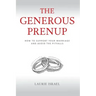 The Generous Prenup: How to Support Your Marriage and Avoid the Pitfalls