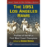 The 1951 Los Angeles Rams: Profiles of the Nfl's First West Coast Champions