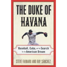 The Duke of Havana: Baseball, Cuba, and the Search for the American Dream
