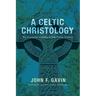 A Celtic Christology: The Incarnation According to John Scottus Eriugena