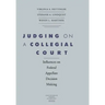 Judging on a Collegial Court: Influences on Federal Appellate Decision Making